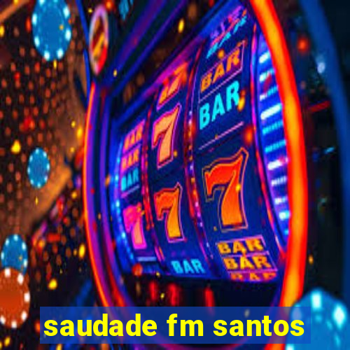 saudade fm santos